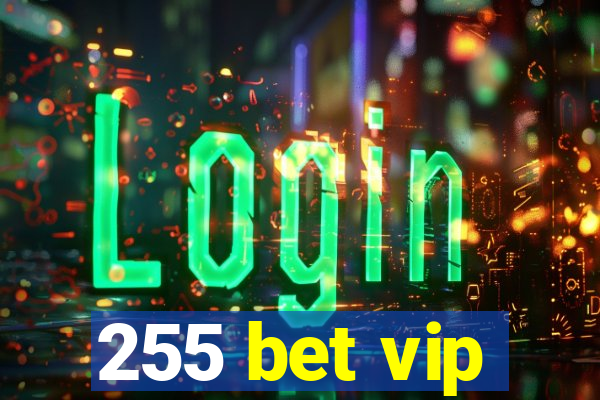 255 bet vip